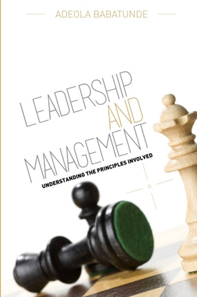 Leadership  Management Understanding the Principles involved