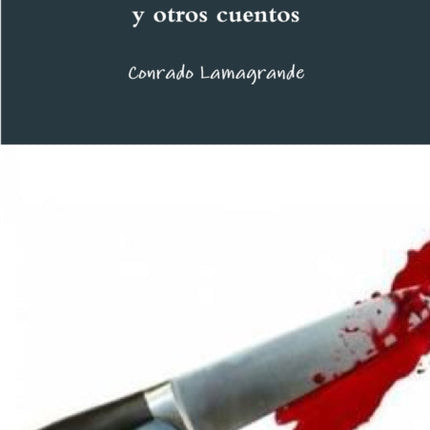 El alma del cuchillo y otros cuentos