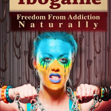 Ibogaine  Freedom From Addiction Naturally