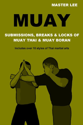 Muay Submissions Breaks  Locks of Muay Thai  Muay Boran Submissions Breaks  Locks of Muay Thai  Muay Boran