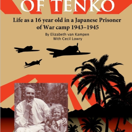 Two Years of Tenko Life as a sixteen year old in a Japanese Prisoner of War Camp