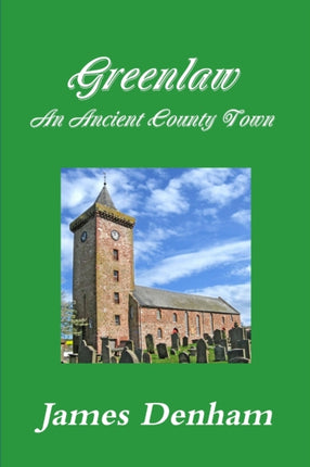 Greenlaw  an Ancient County Town