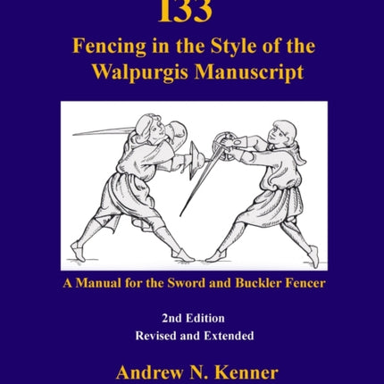 I33 Fencing in the Style of the Walpurgis Manuscript 2nd edition