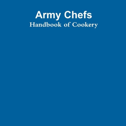 Army Chefs Handbook of Cookery
