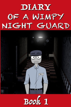 Five Nights at Freddys  Diary of a Wimpy Night Guard