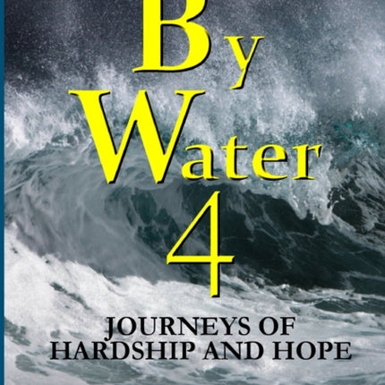 By Water 4 Journeys of Hardship and Hope