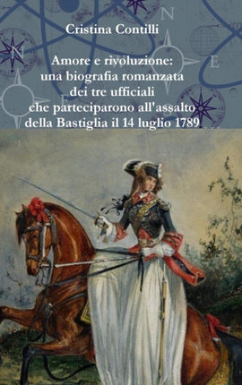 Amore e rivoluzione una biografia romanzata di Andr Eli Jacob Christine Jeanne De Leydet Sigoyer De Jarjayes e Pierre Augustin Hulin