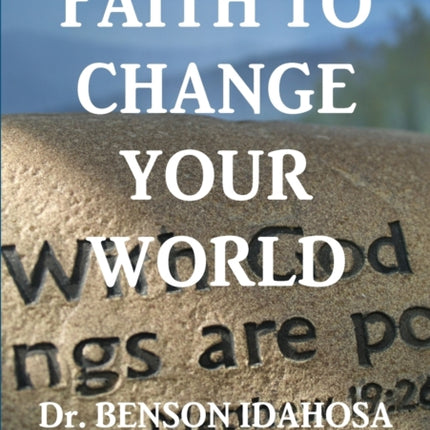 Faith To Change Your World