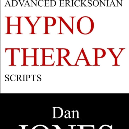 Advanced Ericksonian Hypnotherapy Scripts Expanded Edition