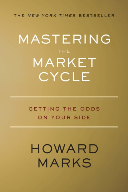 Mastering the Market Cycle: Getting the Odds on Your Side