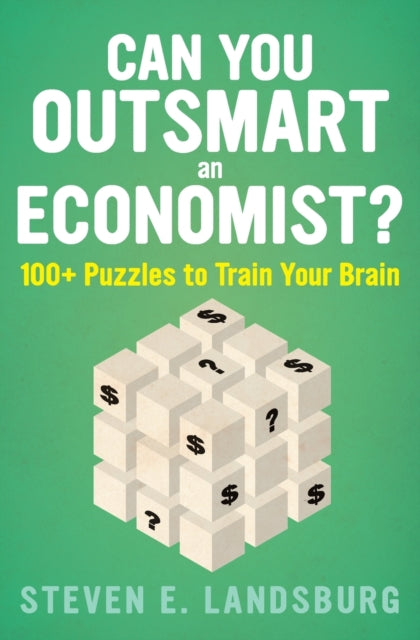 Can You Outsmart An Economist?: 100+ Puzzles to Train Your Brain