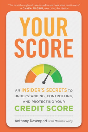 Your Score: An Insider's Secrets to Understanding, Controlling and Protecting Your Credit Score