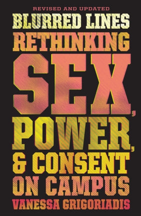 Blurred Lines: Rethinking Sex, Power, and Consent on Campus