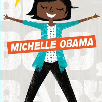 Be Bold, Baby: Michelle Obama