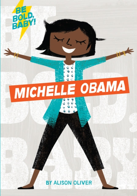 Be Bold, Baby: Michelle Obama