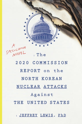 The 2020 Commission Report on the North Korean Nuclear Attacks Against the U.S.: A Speculative Novel