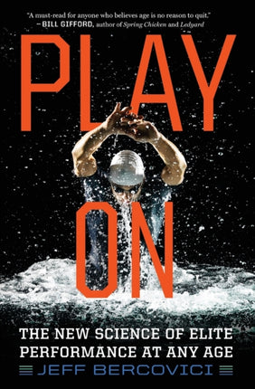 Play on: The New Science of Elite Performance at Any Age