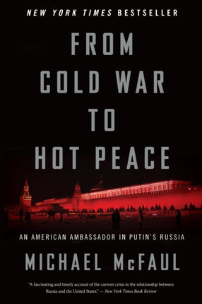 From Cold War to Hot Peace: An American Ambassador in Putin's Russia