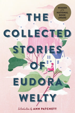 The Collected Stories of Eudora Welty: A National Book Award Winner