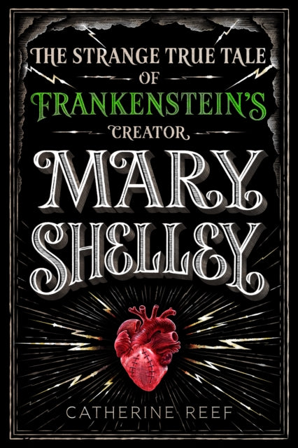 Mary Shelley: The Strange True Tale of Frankenstein's Creator