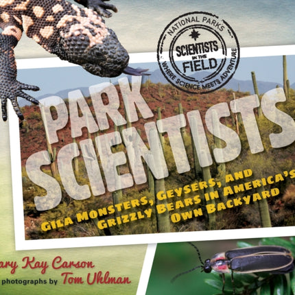 Park Scientists: Gila Monsters, Geysers and Grizzly Bears in America's Own Backyard