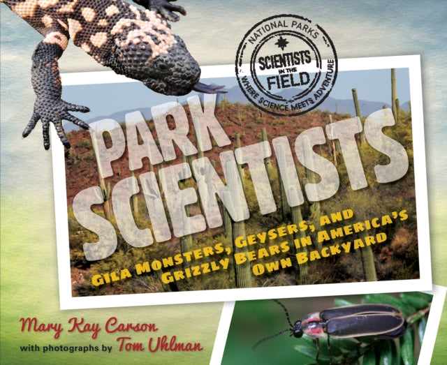 Park Scientists: Gila Monsters, Geysers and Grizzly Bears in America's Own Backyard