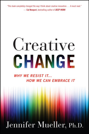 Creative Change Why We Resist It How We Can