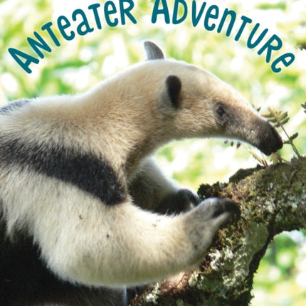 True Tales of Rescue: Anteater Adventure