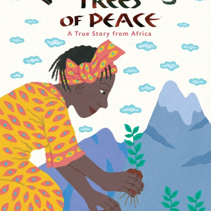 Wangari's Trees of Peace: A True Story from Africa