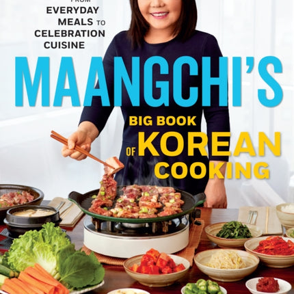 Maangchi's Big Book of Korean Cooking: From Everyday Meals to Celebration Cuisine