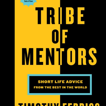 Tribe of Mentors: Short Life Advice from the Best in the World