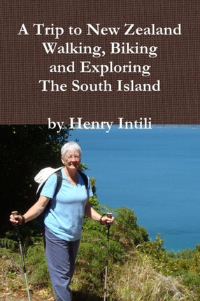 Walking Biking and Exploring New Zealands South