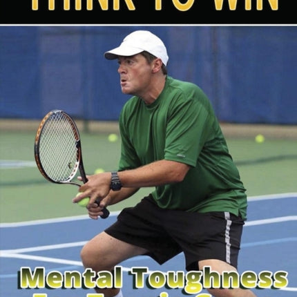Think To Win Mental Toughness for Tennis Game