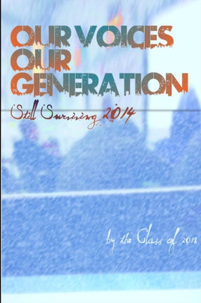 Our Voices Our Generation Still Surviving 2014