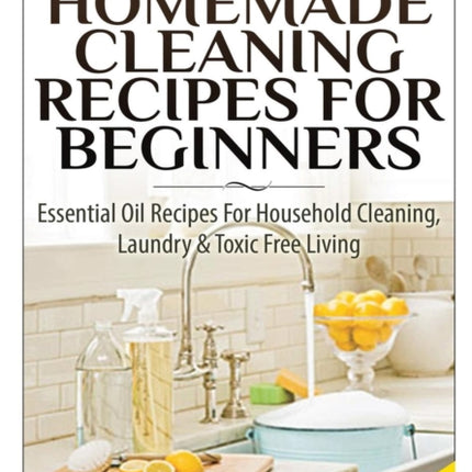 Natural Homemade Cleaning Recipes for Beginners