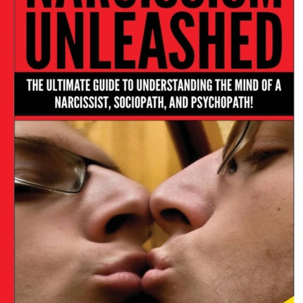 Narcissism Unleashed