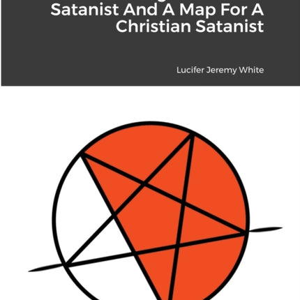 Becoming A Christian Satanist And A Map For A