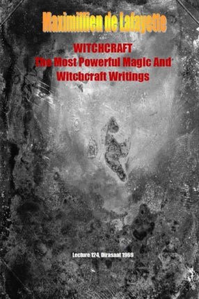WHITCHCRAFT The Most Powerful Magic and Witchcraft Writings