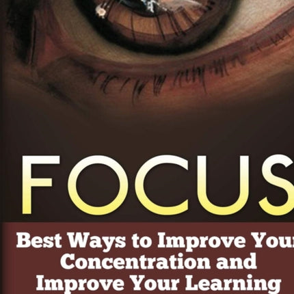 Focus Best Ways To Improve Your Concentration and Improve Your Learning