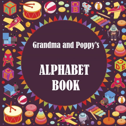Grandma and Poppys Alphabet Book