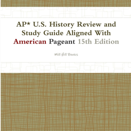 Ap US History Review and Study Guide Aligned With American Pageant 15th Edition