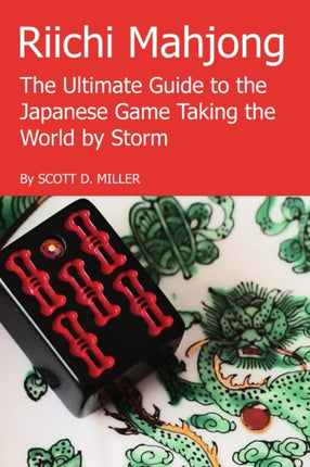 Riichi Mahjong The Ultimate Guide to the Japanese Game Taking the World By Storm