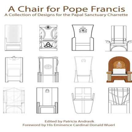 A Chair for Pope Francis: A Collection of Designs for the Papal Sanctuary Charrette