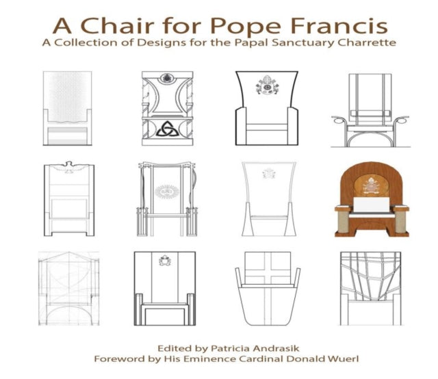 A Chair for Pope Francis: A Collection of Designs for the Papal Sanctuary Charrette