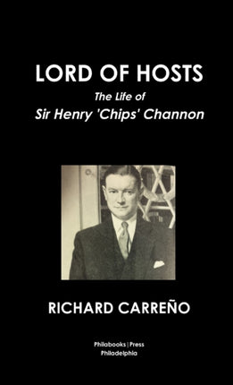 LORD OF HOSTS THE LIFE OF SIR HENRY CHIPS CHANNON