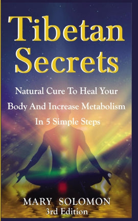 Tibetan Secrets Natural Cure to Heal Your Body