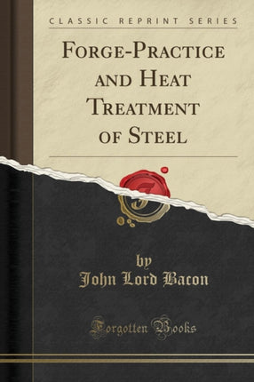 ForgePractice and Heat Treatment of Steel Classic Reprint