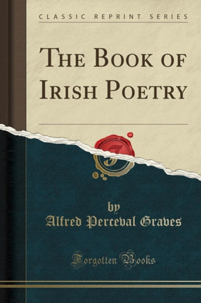 The Book of Irish Poetry Classic Reprint
