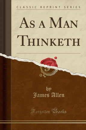 As a Man Thinketh Classic Reprint