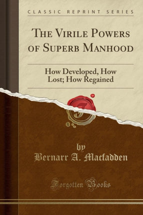 The Virile Powers of Superb Manhood